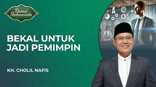 Download lagu Bekal yang Harus Disiapkan Jika Ingin Jadi Pemimpin | KH. Cholil Nafis - Damai Indonesiaku