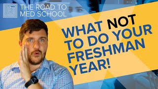 Road to Med School: Dos and Don’ts for premed freshmen