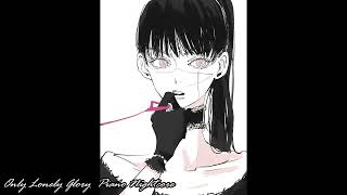 オンリーロンリーグローリー Only Lonely Glory　Piano Nightcore