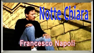 Video thumbnail of "Francesco Napoli - Notte Chiara video"