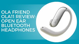 Ola Friend Ola11 Review: Open Ear Bluetooth Headphones