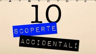 Top 10 - 10 scoperte accidentali