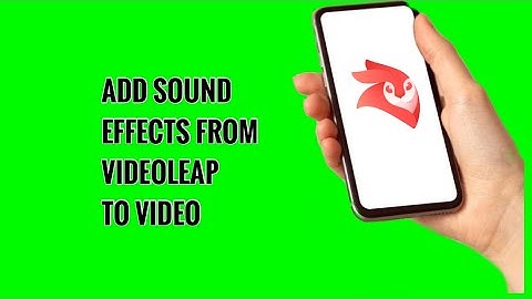 How to Add Sound Effects from Videoleap to Video on Videoleap