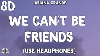 Ariana Grande - we can't be friends ( wait for your love ) 8D Audio - Use Headphones 🎧