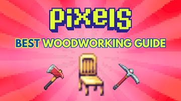 PIXELS | BEST WAY TO LEVEL UP WOODWORKING | CHAPTER 2
