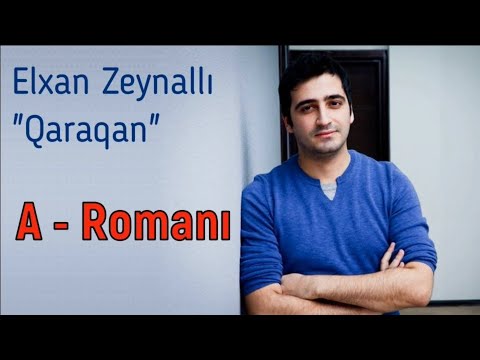 Elxan Zeynallı (Qaraqan) - A romanı (1-ci hissə)