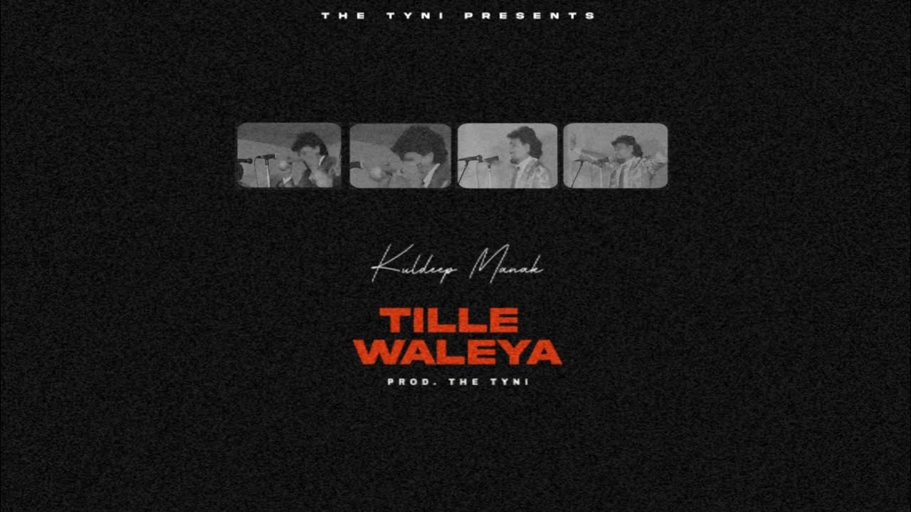 TILLE WALEYA   KULDEEP MANAK X THE TYNI  Unoffical Video 