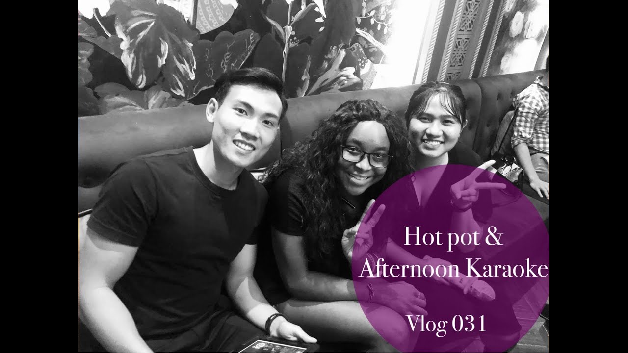 Vlog 031 Hot Pot & Karaoke YouTube