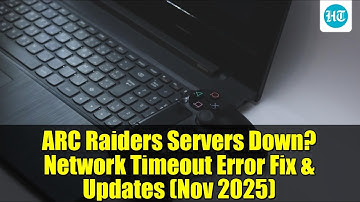 ARC Raiders Servers Down? Network Timeout Error Fix & Updates (Nov 2025)
