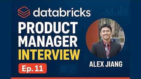 Interview with a Product Manager from Databricks | Alex Jiang | Ep. 11