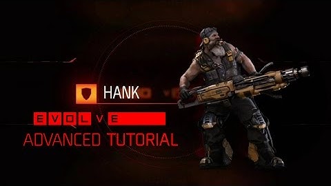 Evolve Hank Tutorial + Advanced