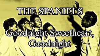 THE SPANIELS - Goodnight Sweetheart, Goodnight (Lyric Video)