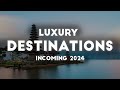 The best luxury destinations incoming 2024   bucket list travel