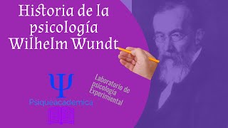 Historia de la psicologia /  Wilhelm Wundt / laboratorio de psicologia / psiqueacademica