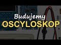 Budujemy oscyloskop [RS Elektronika] #138