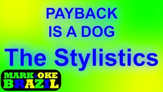 Mark-Oke Brazil - The Stylistics - Pay Back Is a Dog - Karaoke with vocals