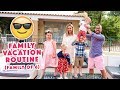 FAMILY VACATION ROUTINE (Family of 6)