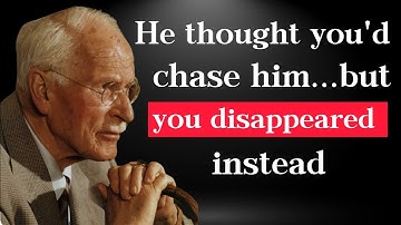 He Thought You’d Chase Him...But You Disappeared Instead | Carl Jung