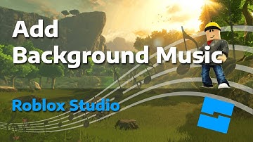 How To Add Background Music To Game In Roblox Studio