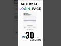 Automate Login Page in 30 Seconds!