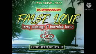 False Love_Larry Pulangs Ft Barratah Loxiie (BL Production By Loxiie)PNG Music 2022