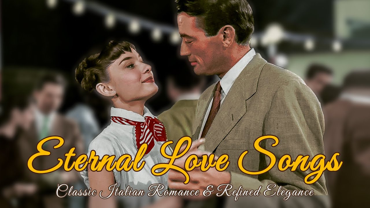 Eternal Love Songs | Classic Italian Romance & Refined Elegance  - Italia Amore Vibes