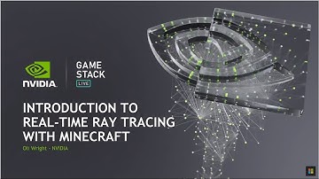 Introduction to Real Time Ray Tracing with Minecraft (Presented by Nvidia)