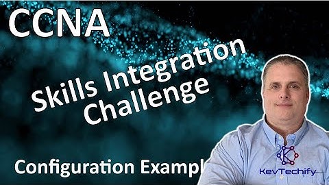 Skills Integration Challenge Config - Build a Small Network- Lab 17.8.2 - CCNA - KevTechify | vid 29