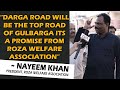 Glb  darga road will be completed within 4 months nayeem khan president roza welfare association