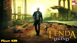 Eu Sou a Lenda (I Am Legend, 2007) - FGcast #319