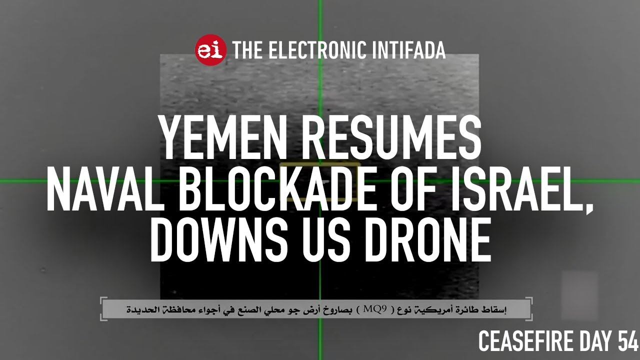 Yemen resumes naval blockade of Israel, downs US drone, with Jon Elmer