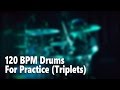 120 BPM Drum Track For Practice (Triplets)