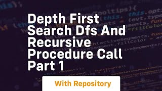 Depth first search dfs and recursive procedure call part 1