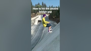 How to get the double bridge gap in skate 3