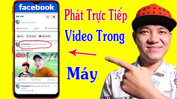 💥Cách Phát Trực Tiếp Facebook Bằng Video Trong Điện Thoại