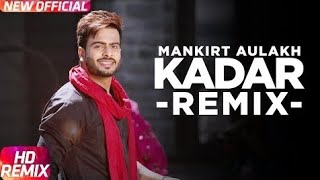 Kadar (Remix) | Mankirt Aulakh |Sukh Sanghera | Latest Punjabi Song 2024 | @djrahulrecordes