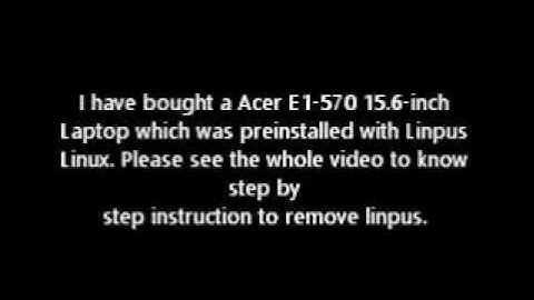 Steps to remove linpus linux and to instal windows