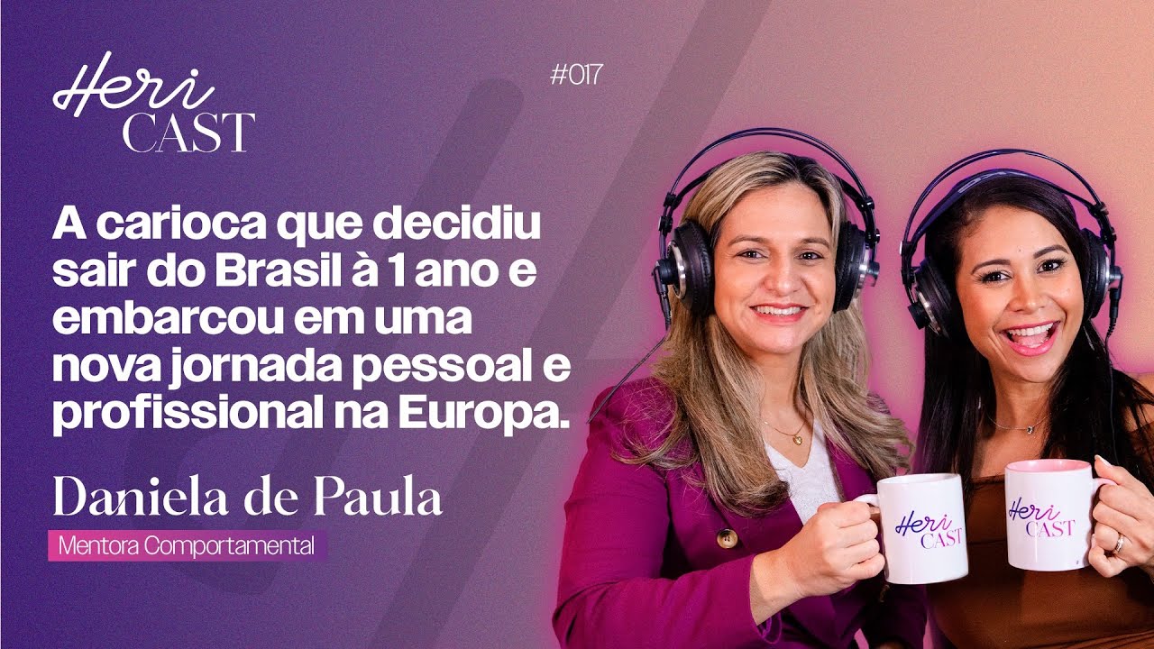 Ela mudou de país e se embarcou em uma  nova jornada pessoal e profissional na Europa | HeriCast