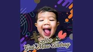 Download Lagu Abe Gak Mau Babay