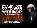 Why Did Trump Go to War With Iran? A Conversation With Experts (Special Rebroadcast)