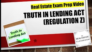 Truth in Lending Act (Regulation Z) | Real Estate Exam Prep Videos