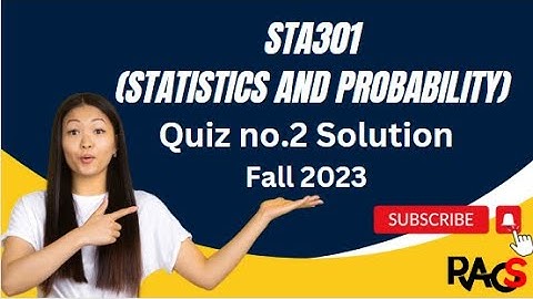 STA301 (Statistics and Probability) Quiz No.2 Solution Fall 2023