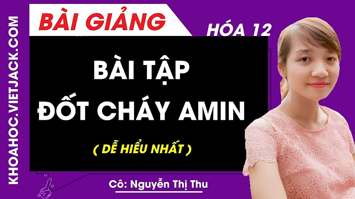 Các bài toán đốt cháy amin có đáp án