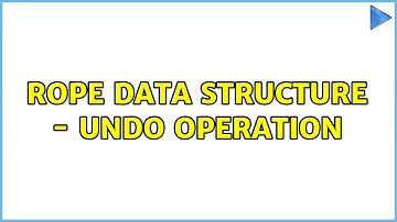 rope data structure - undo operation