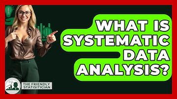 What Is Systematic Data Analysis? - The Friendly Statistician