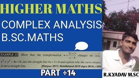COMPLEX ANALYSIS B.SC.MATHS BILINEAR TRANSFORMATION BY R.K.YADAV PART ÷14