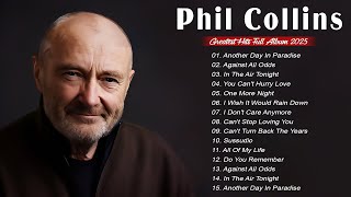 Phil Collins Greatest Hits Full Album - Best Songs Of All Time - Phil Collins Best Songs 2025