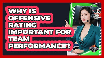 Why Is Offensive Rating Important For Team Performance?
