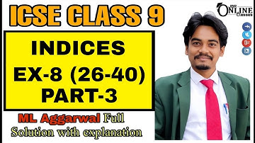 ICSE CLASS 9 EX-8(26-40) PART-3 INDICES || ML AGGARWAL || JBR ONLINE CLASSES