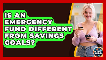 Is An Emergency Fund Different From Savings Goals? - Student Score Builder